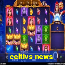 celtivs news